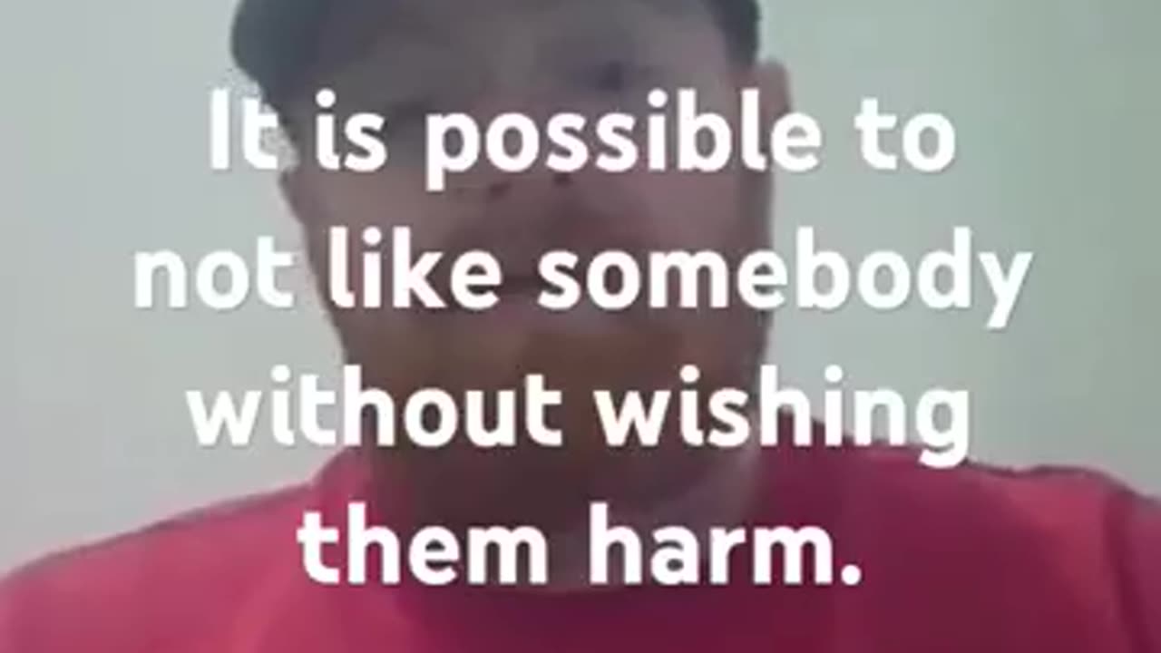 You both dislike someone and not wish them harm.