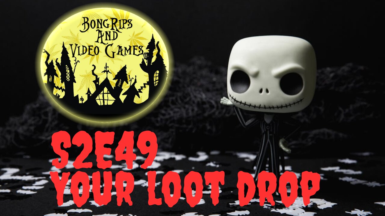 BONG RIPS AND VIDEO GAMES | S2E49 | Your Loot Drop