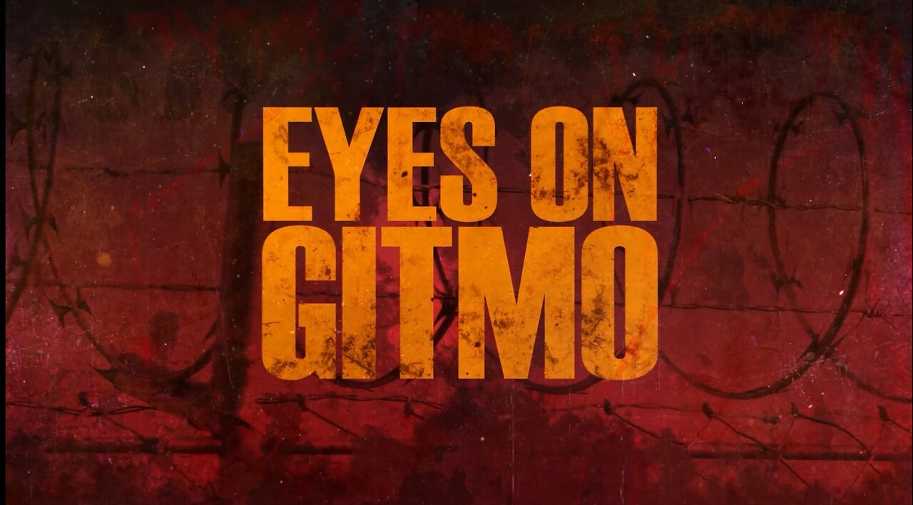 EYES ON GITMO - COMING SOON | Subscribe So You Don't Miss It