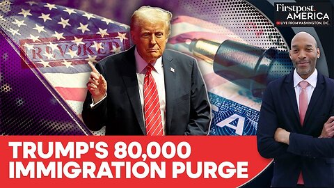 Trump Administration Revokes 80,000 Visas Amid Crackdown on Immigration | Firstpost America | N18G