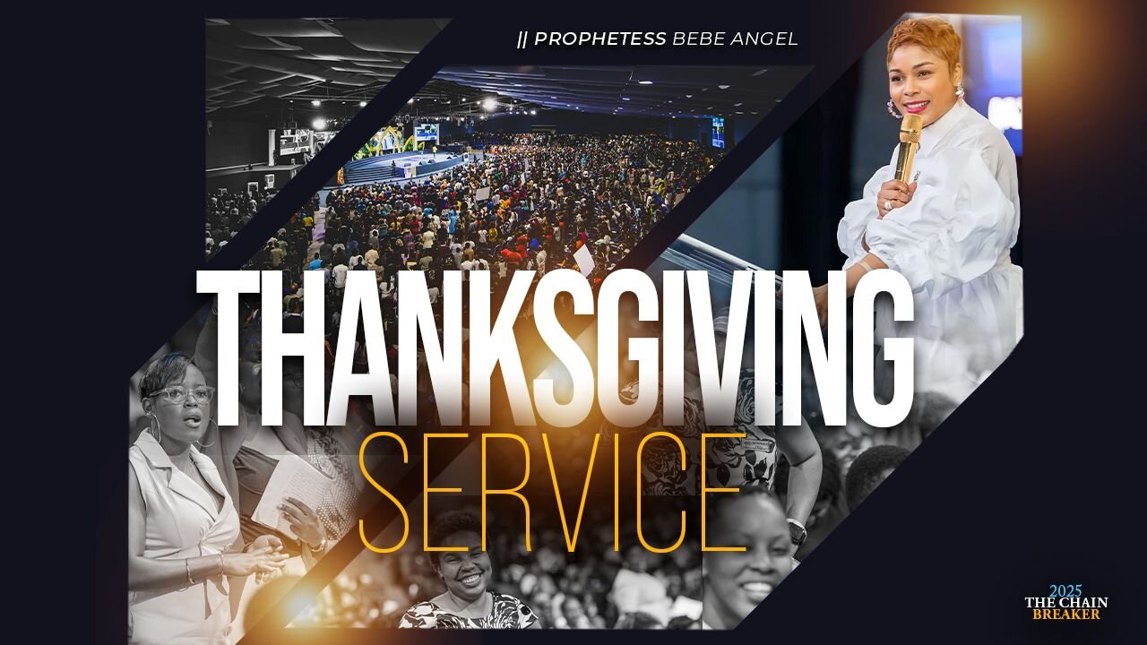 THANKSGIVING SERVICE | Prophetess Bebe Angel