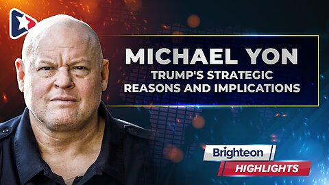 Trump's Strategic Reasons and Implications with Michael Yon
