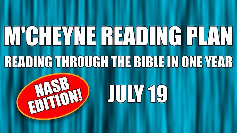 Day 200 - July 19 - Bible in a Year - NASB Edition