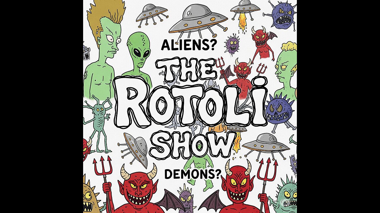 The Rotoli Show S2-Episode 14: Aliens? or Demons?