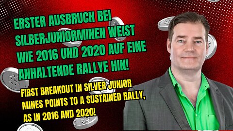 Erster Ausbruch bei Silberjuniorminen weist wie 2016 und 2020 auf eine anhaltende Rallye hin!