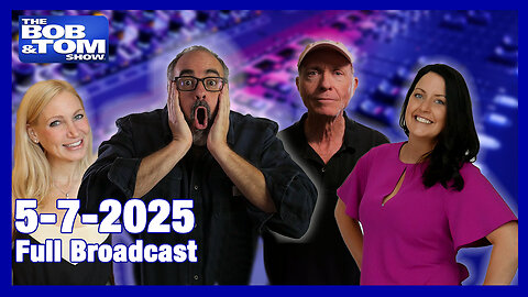 The Bob and Tom Show May 7, 2025