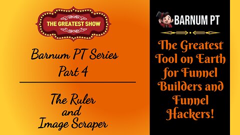 Barnum PT - Part 4: The Ruler and Image Scraper Tool (FREE ClickFunnels Browser Extension)