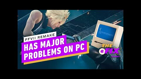 Final Fantasy 7 Remake On PC Has Some Major Problems - IGN Daily Fix