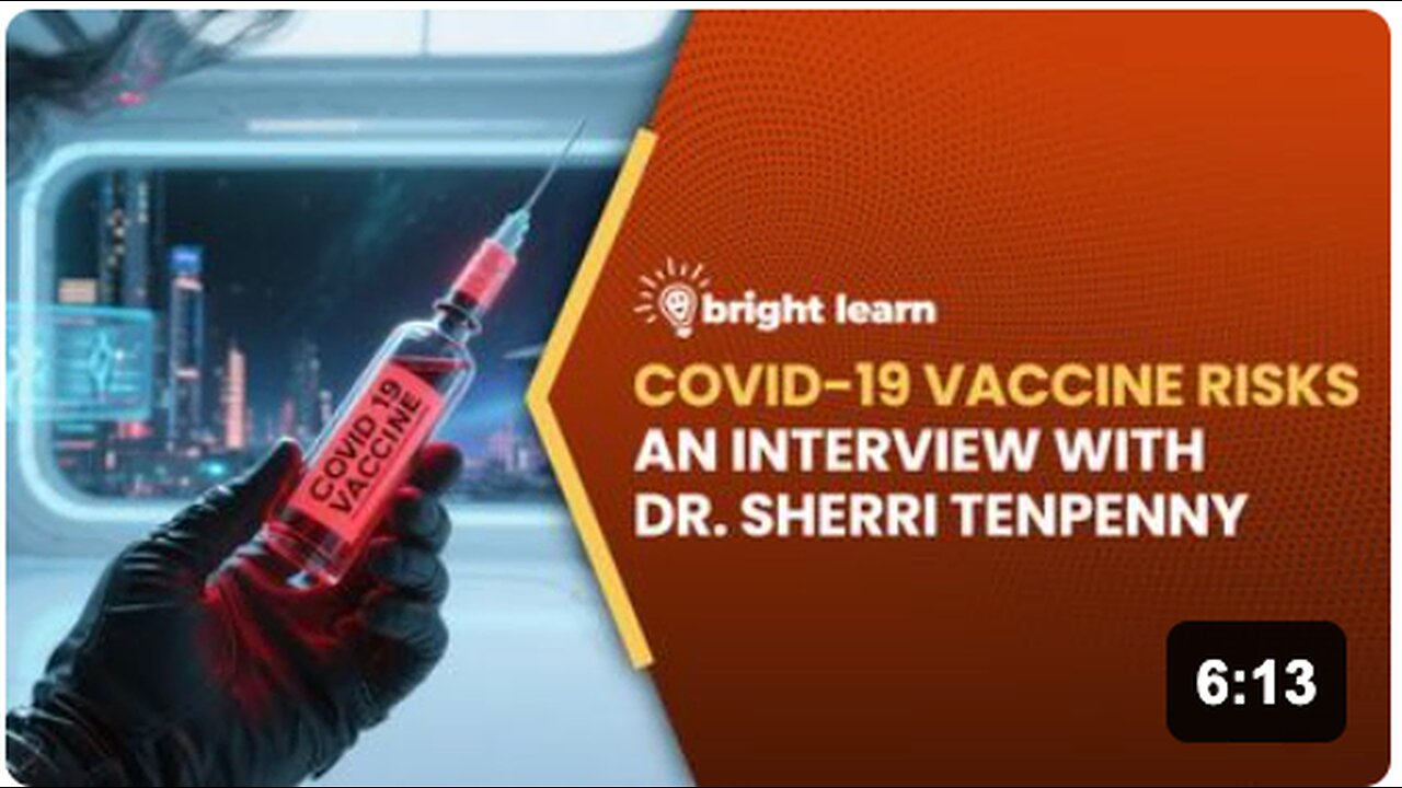 BrightLearn - COVID-19 Vaccine Risks, an interview with Dr. Sherri Tenpenny