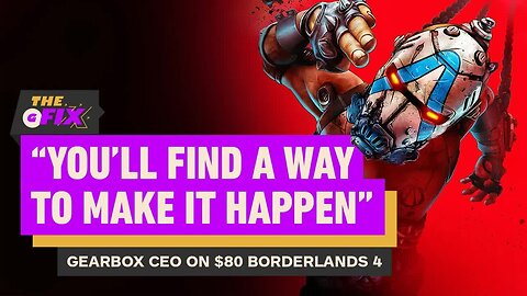 Gearbox CEO Says Borderlands 4's 'Real Fans' Will Find a Way to Pay $80 - IGN Daily Fix