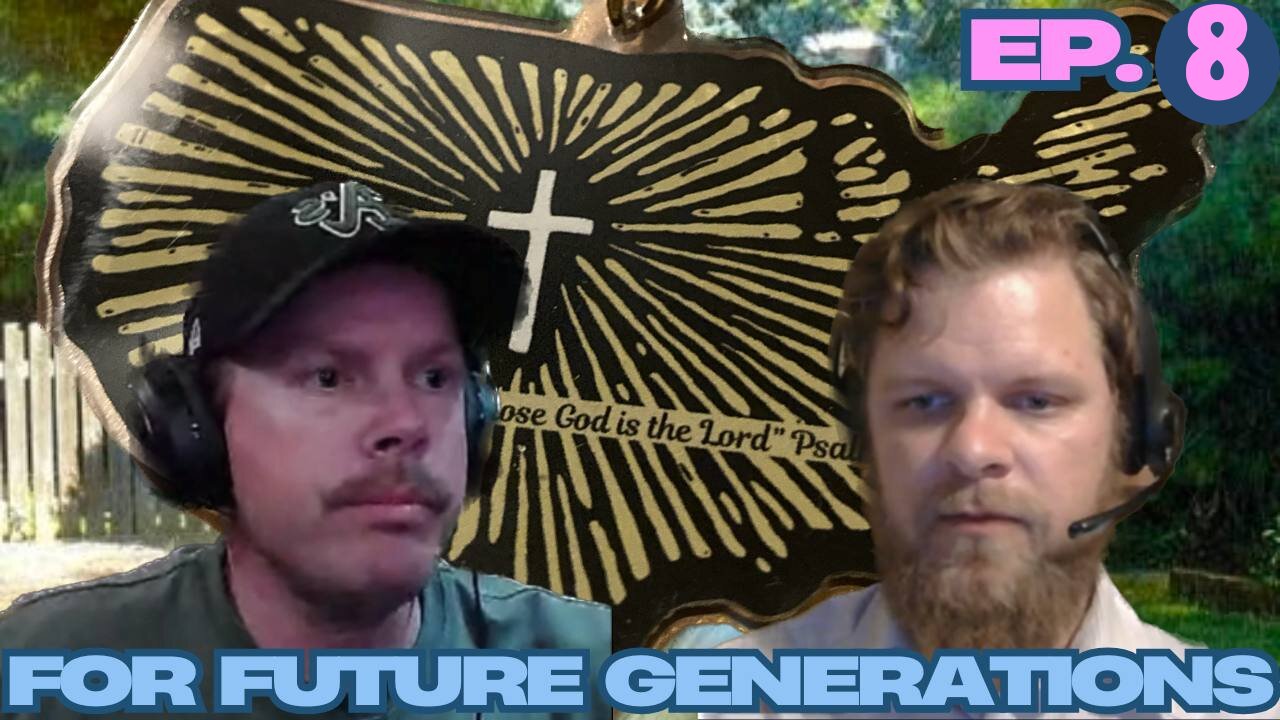 For Future Generations Ep. 8