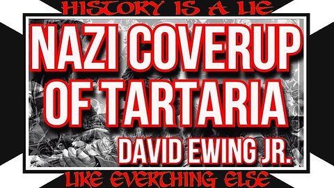 "Uncovering WWII Secrets: The Nazi's Hidden Tartaria Plot by David Ewing Jr."