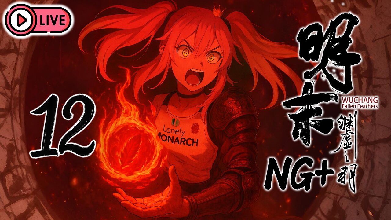🔴[Live 39] Wuchang: Fallen Feathers [NG+] - No Armor, Glory still out of reach