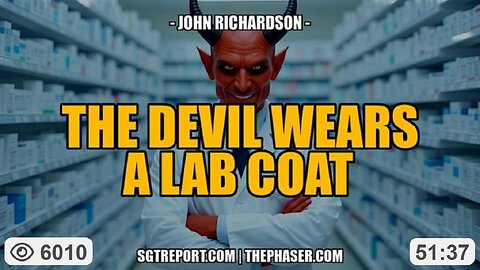 THE DEVIL WEARS A LAB COAT ~ with John Richardson & SGT Report (9.05.25)