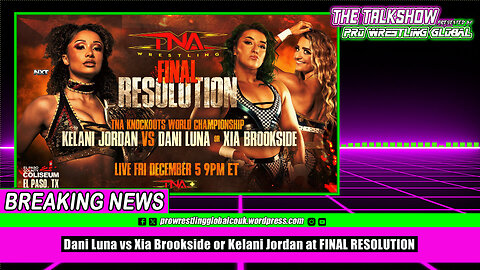 Dani Luna vs Xia Brookside or Kelani Jordan at FINAL RESOLUTION