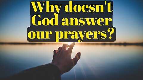 Why Doesn't God Answer Our Prayers? | The Asker