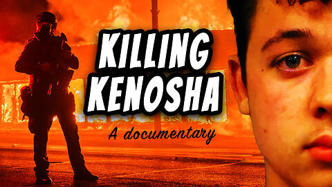 Killing Kenosha - 2020 Civil Unrest Documentary