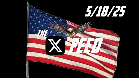 The X Feed 5/19/25