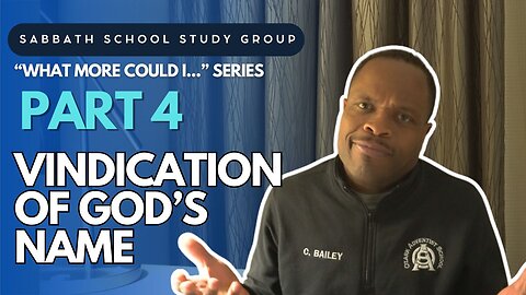 The Vindication of God's Name - Exodus 20 Sabbath School Study Group Lesson w/ Chris Bailey III