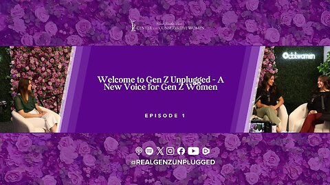 Welcome to Gen Z Unplugged - A New Voice for Gen Z Women - Episode 1