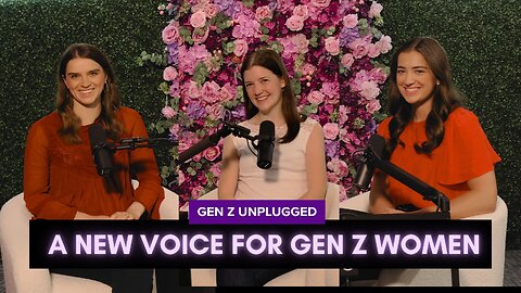 Welcome to Gen Z Unplugged - A New Voice for Gen Z Women - Episode 1