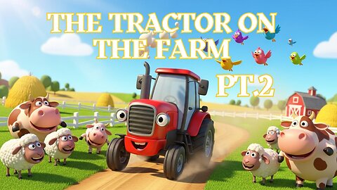 The Tractor on the Farm Pt 2 - Kids Sing-a-long!