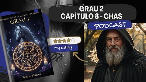 Podcast sobre o capítulo 8 - Chás & Orobás do livro "Grau 2" de Tesla di Murbox