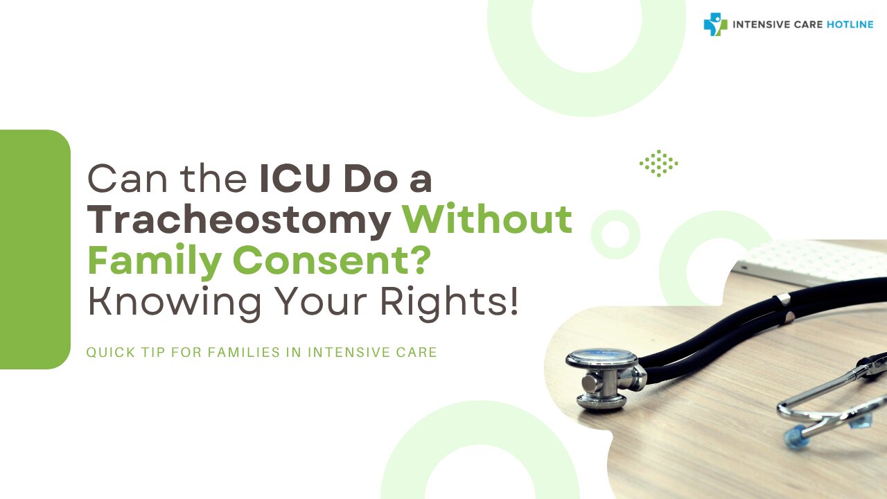 Can the ICU Do a Tracheostomy Without Family Consent? Knowing Your Rights!