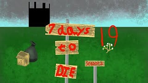 7 Days to die (s2 part 19) random stuff for fun