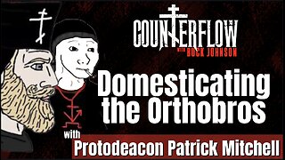 Domesticating the Orthobros with Protodeacon Patrick Mitchell