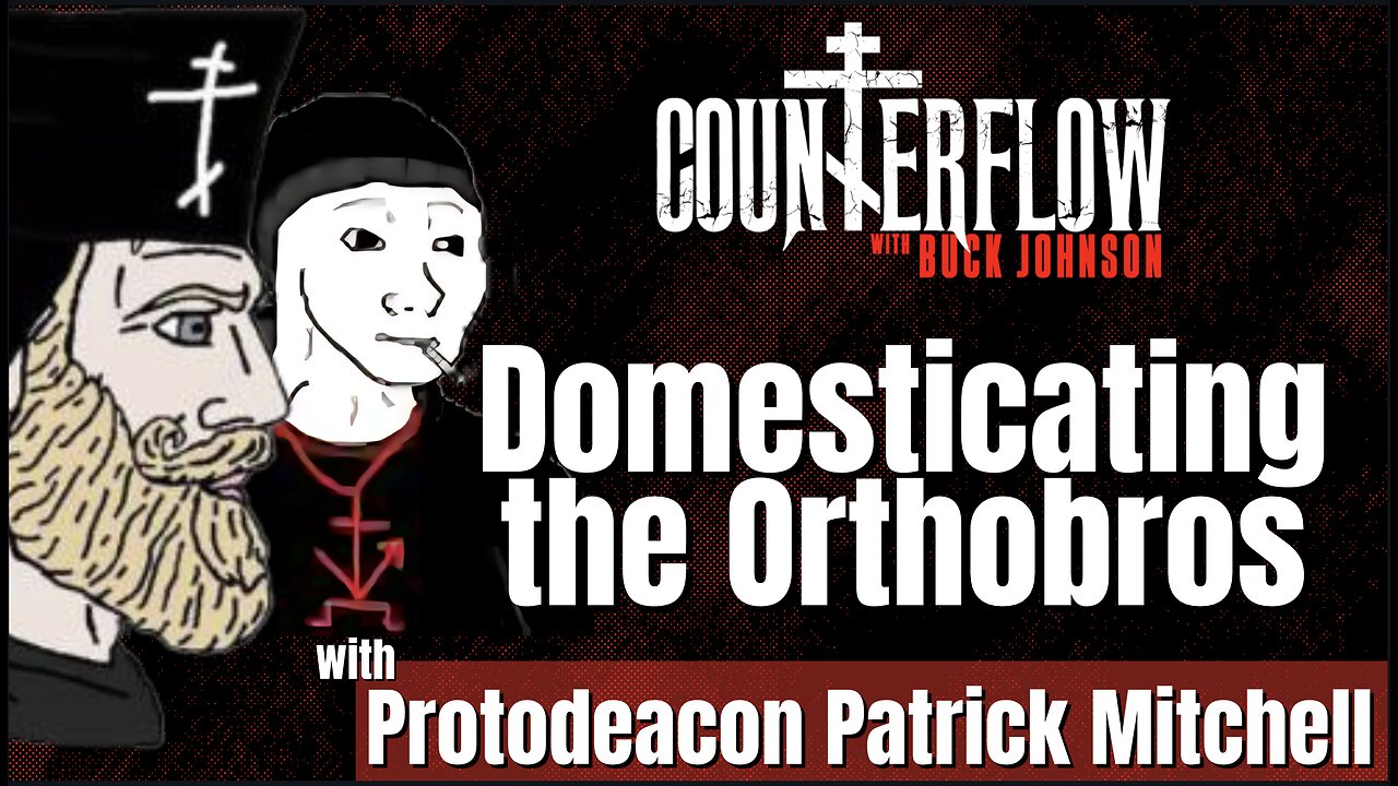 Domesticating the Orthobros with Protodeacon Patrick Mitchell
