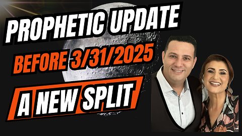 Prophetic Update, Before 3/31/2025, A New Split