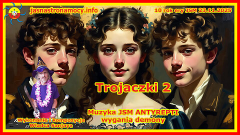 Trojaczki 2 - Wykonanie i kompozycja Władca Sanjaya - Muzyka JSM - ANTYREPTI
