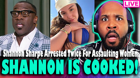 BREAKING! SHANNON IS COOKED! Shannon Sharpe ARRESTED TWICE For Attacking Women