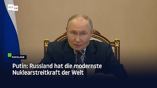 Putin: Russland hat die modernste Nuklearstreitkraft der Welt