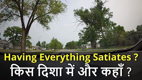 Does Having Everything Satiate ? क्या हम जानते हैं, किस दिशा में और कहाँ जाना है ?#canada #rawat