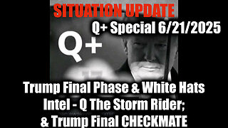 Situation Update 6.21.25: Trump Final Phase & White Hats Intel, Q The Storm Rider; Trump Final CHECKMATE, Scare Event Incoming