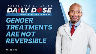 'Gender Treatments Are NOT Reversible' with Dr. Peterson Pierre