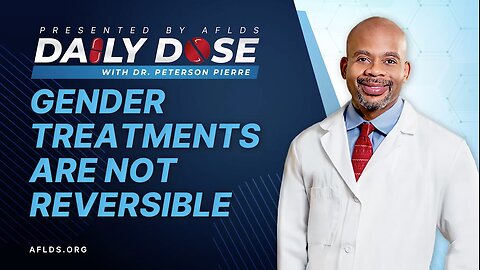'Gender Treatments Are NOT Reversible' with Dr. Peterson Pierre