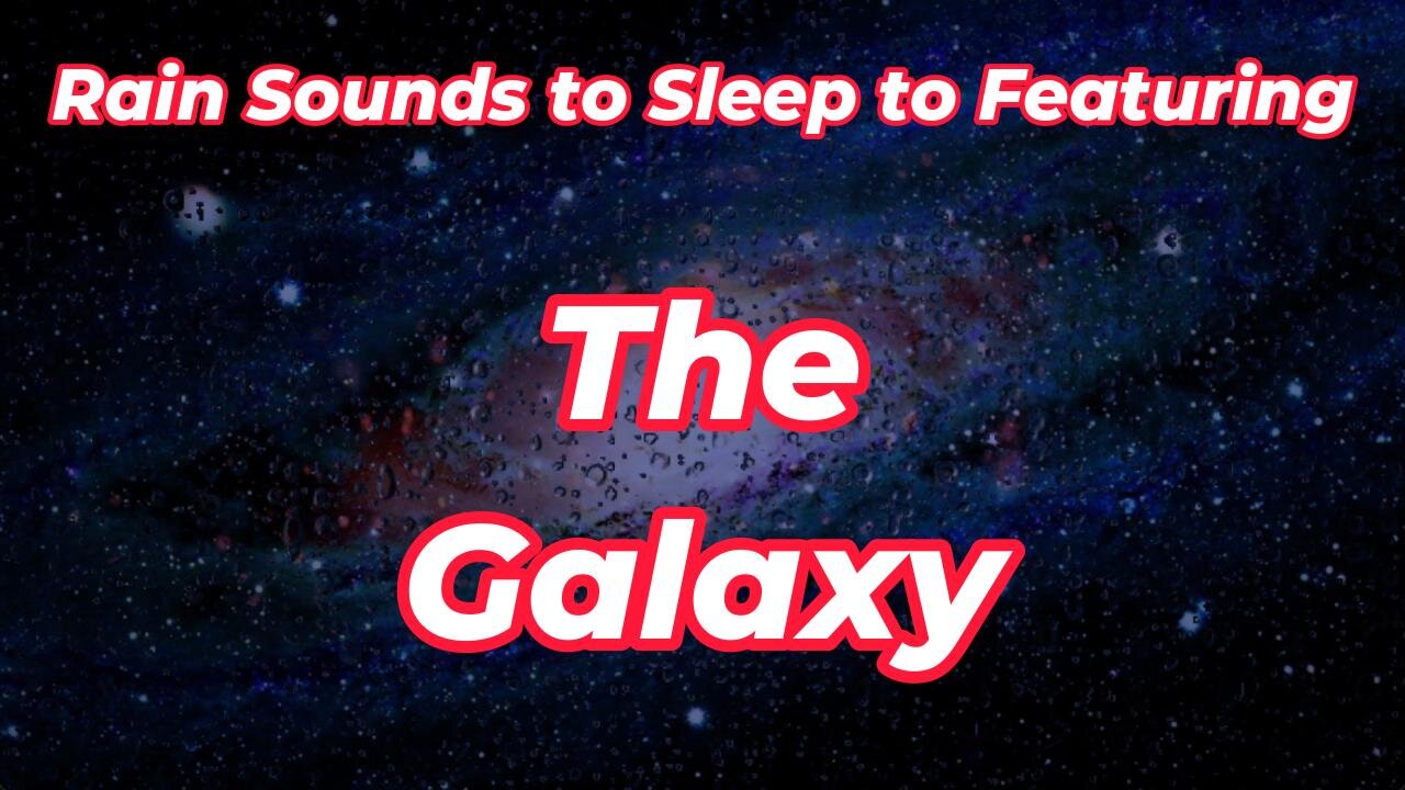 Rain Sounds to Sleep to Featuring The Galaxy