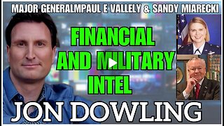 Jon Dowling & Major General Paul E Vallely & Sandy Miarecki Financial & Military Intel August 2025
