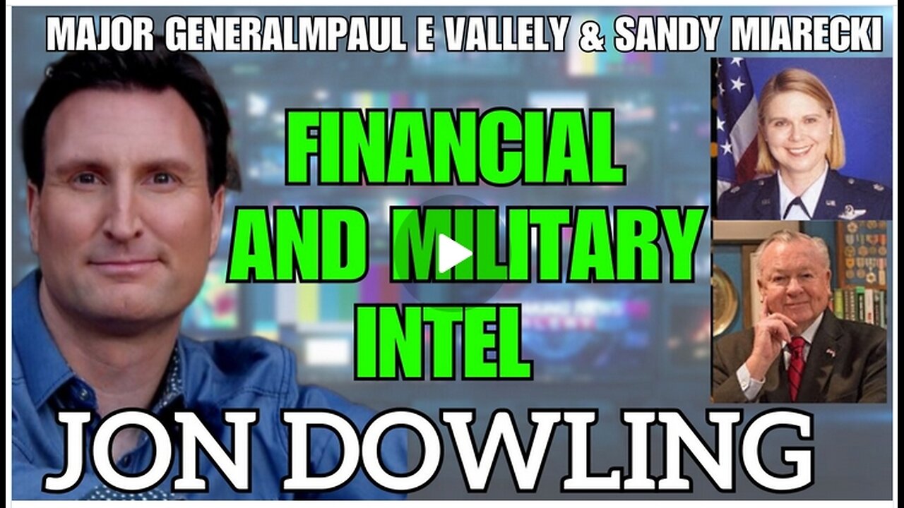 Jon Dowling & Major General Paul E Vallely & Sandy Miarecki Financial & Military Intel August 2025
