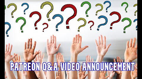 PATREON Q&A VIDEO ANNOUNCEMENT