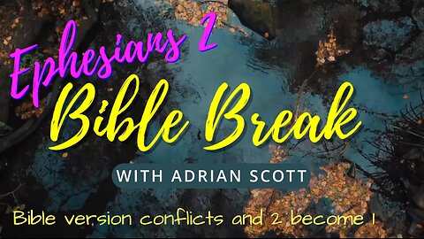 Ephesians 2 - Bible Break With Adrian Scott - Truth And Testimony The Broadcast