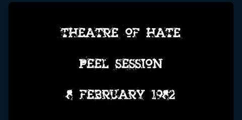 THEATRE OF HATE, JOHN PEEL SESSION 1982