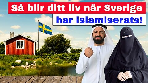 Så blir ditt liv när Sverige har islamiserats!