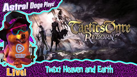 Tactics Ogre Reborn ~LIVE!~ Twixt Heaven and Earth