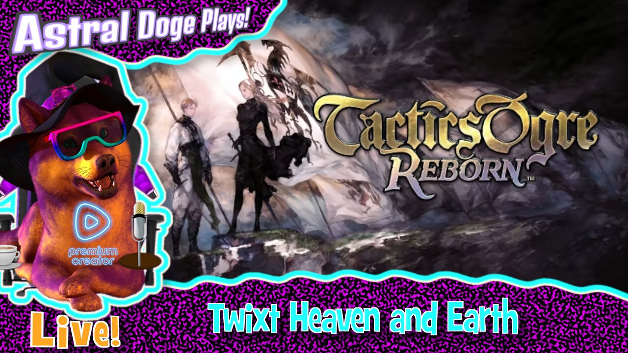 Tactics Ogre Reborn ~LIVE!~ Twixt Heaven and Earth