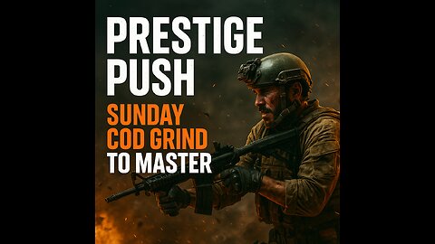 Prestige Push – Sunday COD Grind to Master 🔫🔥