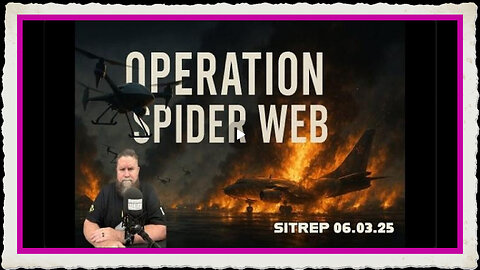 Watching Operation Spider Web - SITREP 060325
